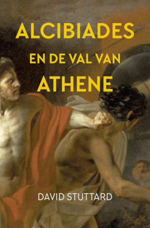 David Stuttard Alcibiades en de val van Athene