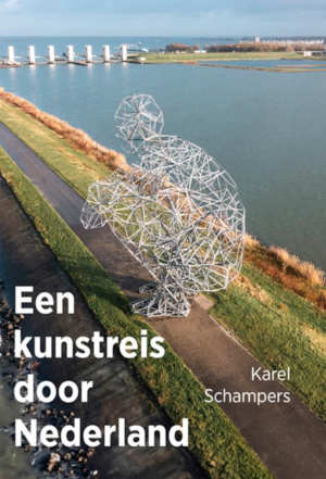 Karel Schampers Een kunstreis door Nederland
