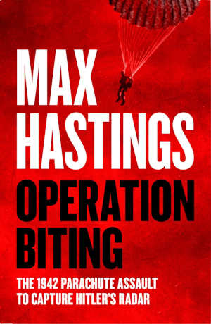 Max Hastings Operation Biting