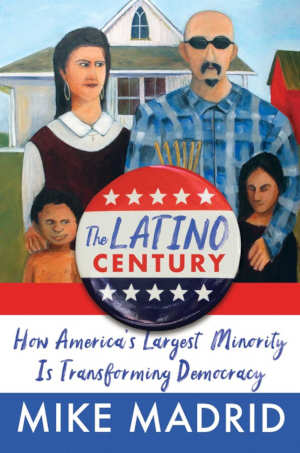 Mike Madrid The Latino Century