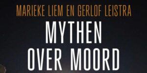 Mythen over moord boek van Marieke Liem en Gerlof Leistr