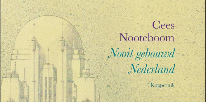 Nooit gebouwd Nederland boek van Cees Nooteboom