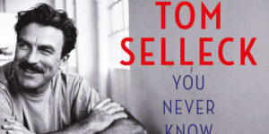 Tom Selleck autobiografie You Never Know